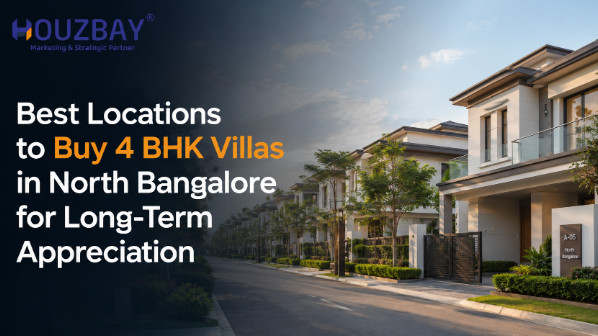 How Houzbay Helps You Invest in the Right 4 BHK Villas in North Bangalore for Maximum Returns